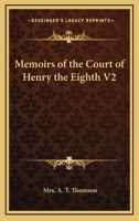 Memoirs of the Court of Henry the Eighth V2 1162635584 Book Cover
