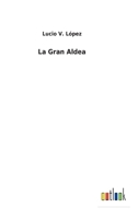 La gran aldea: Costumbres bonaerenses 1546694064 Book Cover