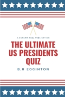 The Ultimate U.S. Presidents Quiz 109046889X Book Cover