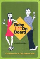 Baby Not on Board: A Celebration of Life without Kids 0811847977 Book Cover