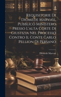 Requisitorie Di Diomede Marvasi, Pubblico Ministero Presso L'alta Corte Di Giustizia Nel Processo Contro Il Conte Carlo Pellion Di Persano 1019410302 Book Cover