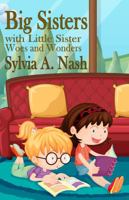 Big Sisters: With Little Sister Woes and Wonders 1735069469 Book Cover