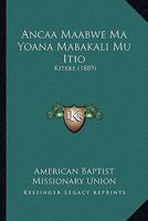 Ancaa Maabwe Ma Yoana Mabakali Mu Itio: Kiteke (1889) 1160785856 Book Cover