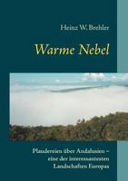 Warme Nebel: Plaudereien über Andalusien  - eine der interessantesten Landschaften Europas 3837022552 Book Cover