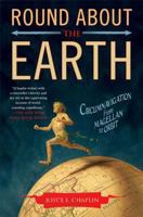 Round About the Earth: Circumnavigation from Magellan to Orbit 1416596208 Book Cover
