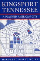 Kingsport Tennessee: A Planned American City B001Y3CVWC Book Cover