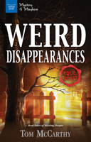 Weird Disappearances: Real Tales of Missing People (Mystery and Mayhem) 1619305305 Book Cover