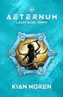 Aeternum III: La Lotta del Tempo (Aeternum: saga di thriller e fantascienza) (Italian Edition) B0H1VR1SN1 Book Cover
