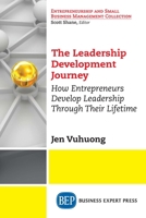 The Leadership Development Journey: How Entrepreneurs Develop Leadership Through Their Lifetime 1948198622 Book Cover