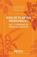 Guia de Plantas Medicinales - USO y Combinacion Segun El Ayurveda 8493892971 Book Cover