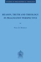 Reason, Truth, and Theology in a Pragmatist Perspective (Studies in Philosophical Theology) (Studies in Philosophical Theology) 9042914521 Book Cover