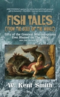 Fish Tales (From the Belly of the Whale): Fifty of the Greatest Misconceptions Ever Blamed on The Bible: Reel One, #50-34 (Volume 1) 0967586976 Book Cover