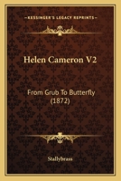 Helen Cameron V2: From Grub To Butterfly 1166610748 Book Cover