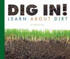 Dig In!: Learn about Dirt 1602535078 Book Cover