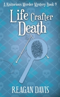 Life Crafter Death: A Knitorious Murder Mystery Book 9 199022802X Book Cover