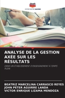 ANALYSE DE LA GESTION AXÉE SUR LES RÉSULTATS: DANS UN ÉTABLISSEMENT D'ENSEIGNEMENT À TEMPS PLEIN 6204145924 Book Cover