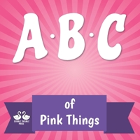 ABC of Pink Things: A Rhyming Children's Picture Book B08ZW84QSQ Book Cover