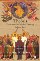 Theosis II: Deification in Christian Theology (Volume 2) 0227680332 Book Cover