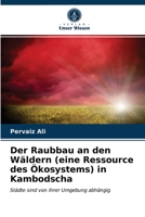 Der Raubbau an den Wäldern (eine Ressource des Ökosystems) in Kambodscha 6202837330 Book Cover