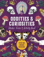 Oddities & Curiosities Sticker, Color & Activity Book: Over 500 Unique Stickers 0785844287 Book Cover