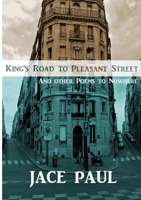 King's Road to Pleasant Street (And Other Poems to Nowhere) 1678197254 Book Cover