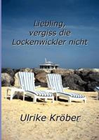 Liebling, vergiss die Lockenwickler nicht 383911957X Book Cover