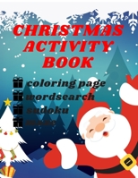 Christmas Activity Book: For Kids Mazes Word Search Coloring Pages Sudoku And More For Boys And Girls 6, 7, 8, 9, 10, 11 Years Old Perfect Chri B01DWYVD10 Book Cover