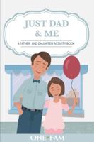 A Father Daughter Activity Book: Just Dad & Me 1913366251 Book Cover