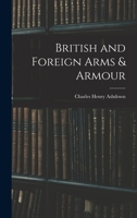 British and Foreign Arms & Armour 1019204494 Book Cover