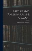 British and Foreign Arms & Armour 1019194804 Book Cover