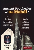 Ancient Prophecies of the Mahdi?: The Book of Revelation as prototype for the Islamic end-time Hadiths 1954858795 Book Cover