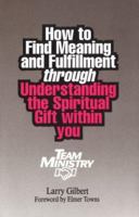 Team Ministry: How to Find Meaning and Fulfillment through Understanding the Spiritual Gifts within You 0941005003 Book Cover