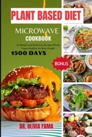 Plant Based Diet Microwave Cookbook: 50 Simple and Delicious Recipes Whole Vegan Healthy for Busy People B0CRVPG1CZ Book Cover