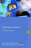 Television Studies: The Key Concepts (Routledge Key Guides) 0415371503 Book Cover