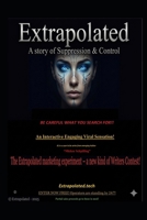 Extrapolated: A story of suppression and control!: Be careful what you search for! B0GWDBDN3V Book Cover