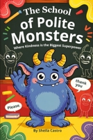 The School of Polite Monsters: Where Kindness is the Biggest Superpower B0FTRHS8QX Book Cover