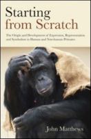 Starting from Scratch: The Origin and Development of Expression, Representation and Symbolism in Human and Non-Human Primates 1138877611 Book Cover