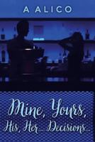 Mine, Yours, His, Her...Decisions 1979309124 Book Cover