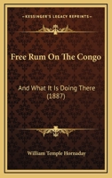 Free Rum On The Congo: And What It Is Doing There 1149034424 Book Cover