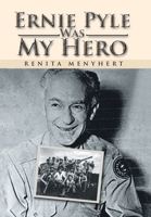 Ernie Pyle Was My Hero 1469143836 Book Cover