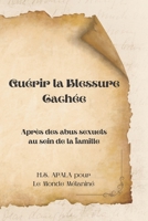 Guérir la Blessure Cachée: Après des abus sexuels au sein de la famille (Guérison...) (French Edition) B0GXV7TL11 Book Cover