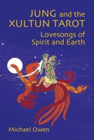 Jung and the Xultun Tarot: Lovesongs of Spirit and Earth 1067113916 Book Cover