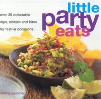 Little Party Eats: Delectable Dips, Nibbles and Bites for Festive Occasions 1842156586 Book Cover