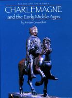 Charlemagne and the Early Middle Ages (Rulers and Their Times) 0761414878 Book Cover