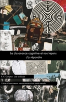 La dissonance cognitive et nos façons d'y répondre (Lore and Lobe série : neuroscience et psychologie appliquée) (French Edition) 1067643125 Book Cover