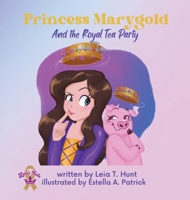 Princess Marygold and the Royal Tea Party 1957604298 Book Cover