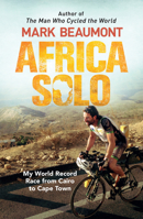 Africa Solo: My World Record Race from Cairo to Cape Town 0552172472 Book Cover