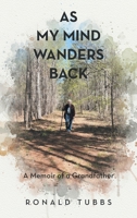 As My Mind Wanders Back: A Memoir of a Grandfather B0GRCHB948 Book Cover