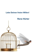 Lebe Deinen freien Willen! 1447541871 Book Cover