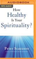 How Healthy is Your Spirituality?: Why Some Christians Make Lousy Human Beings 1721356312 Book Cover